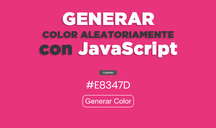 Generar aleatoriamente colores con JavaScript Generar aleatoriamente colores con JavaScript