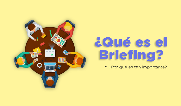 ¿Qué es el Briefing? Y ¿Por qué es tan importante?